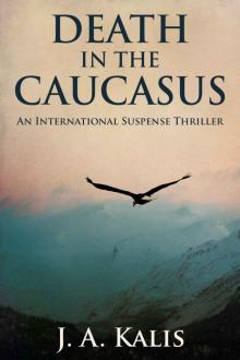 Death In The Caucasus: An International Suspense Thriller