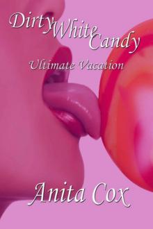 Dirty White Candy, Ultimate Vacation, Book 2