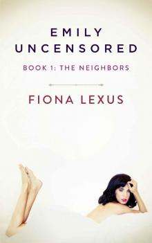 Emily Uncensored Book 1: The Neighbors