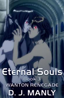 ETERNAL SOULS-BOOK 111: WANTON RENEGADE