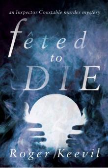 Feted to Die: An Inspector Constable Murder Mystery