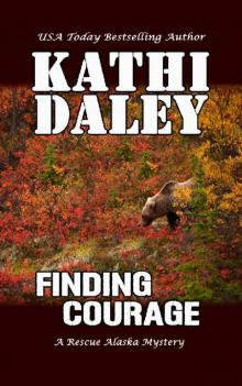 Finding Courage (A Rescue Alaska Mystery Book 3)