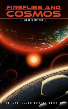 Fireflies and Cosmos: Interstellar Spring Book 1