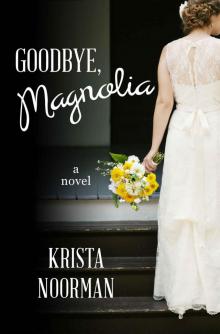 Goodbye, Magnolia (Cornerstone Book 1)