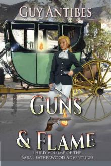 Guns & Flame: The Sara Featherwood Adventures ~ Volume Three