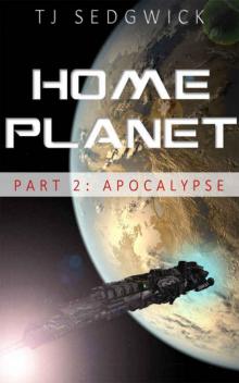 Home Planet: Apocalypse (Part 2)