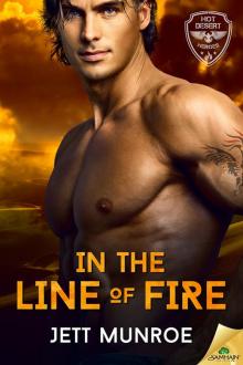 In the Line of Fire: Hot Desert Heroes, Book 1