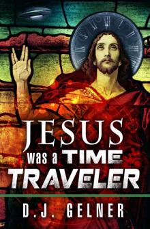 Jesus Was a Time Traveler