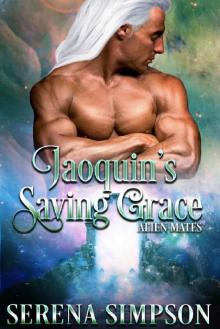 Joaquin's Saving Grace (Alien Mates Book Five 5)