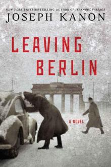 Leaving Berlin: A Novel