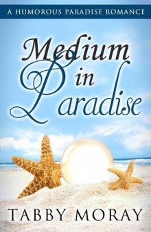 Medium in Paradise: A Humorous Paradise Romance