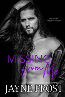 Missing From Me: Rockstar Romance (Sixth Street Bands Book 3)