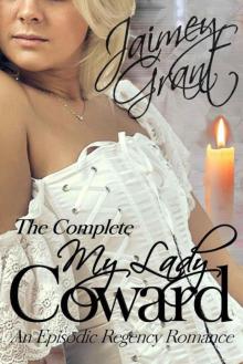 My Lady Coward: An Episodic Regency Romance