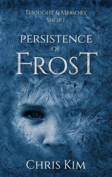 Persistence of Frost: A Thought & Memory Short