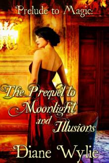 Prelude to Magic: The Prequel to Moonlight and Illusions