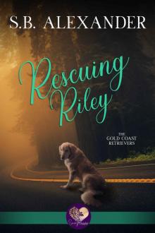 Rescuing Riley: The Gold Coast Retrievers, Book 2