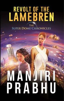 Revolt of the Lamebren: Book 1 of the Super-Dome Chronicles