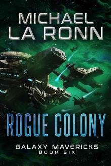 Rogue Colony (Galaxy Mavericks Book 6)