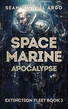 Space Marine Apocalypse (Extinction Fleet Book 3)