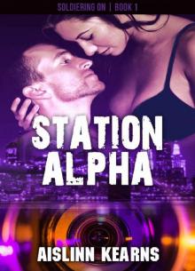 Station Alpha: (Soldiering On #1)