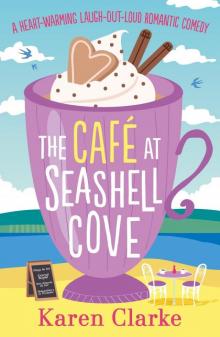 The Café at Seashell Cove_A heart-warming laugh-out-loud romantic comedy