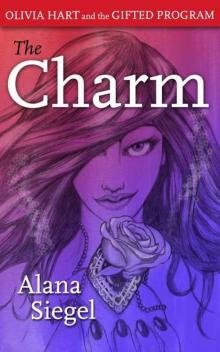 The Charm (Olivia Hart and the Gifted Program Book 1)