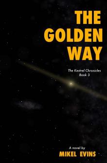 The Golden Way (The Kestrel Chronicles Book 3)