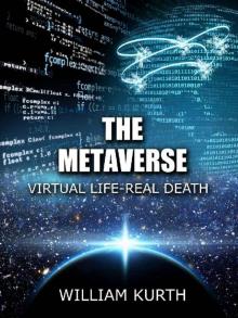 The Metaverse: Virtual Life-Real Death