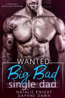 Wanted_Big Bad Single Dad_A Billionaire Matchmaker Romance