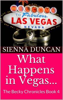 What Happens in Vegas...: The Becky Chronicles Book 4