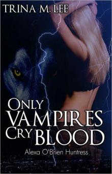 Alexa O'Brien 03 - Only Vampires Cry Blood