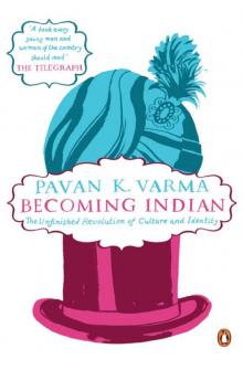 Becoming Indian: The Unfinished Revolution of Culture and Identity