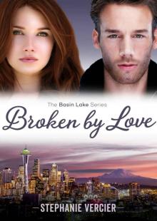 Broken by Love (The Basin Lake Series Book 2)