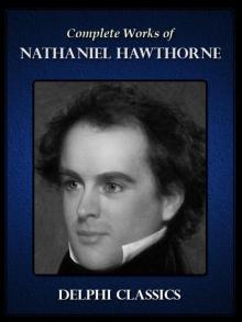 Delphi Complete Works of Nathaniel Hawthorne (Illustrated)