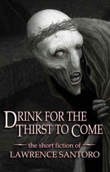 Drink for the Thirst to Come