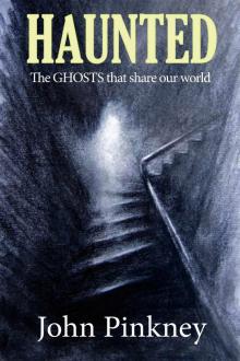 HAUNTED: The GHOSTS that share our world