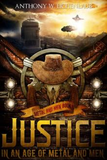 Justice in an Age of Metal and Men