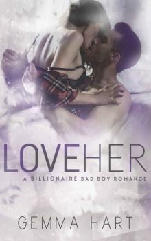 LOVE HER (A Bad Boy Billionaire Romance)