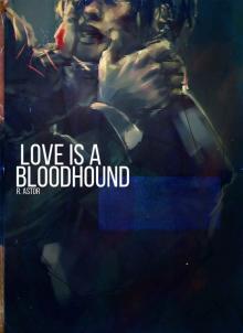 Love is a Bloodhound