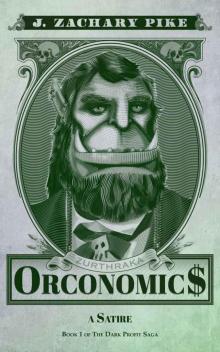 Orconomics: A Satire (The Dark Profit Saga Book 1)