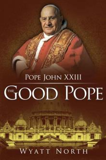 Pope John XXIII: The Good Pope