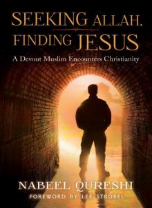 Seeking Allah, Finding Jesus: A Devout Muslim Encounters Christianity