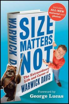 Size Matters Not: The Extraordinary Life and Career of Warwick Davis