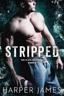 STRIPPED (The Slate Brothers, Book Three)