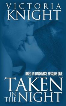 Taken In The Night: Bred in Darkness Episode One