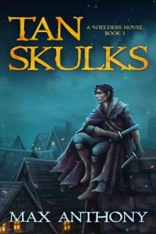 Tan Skulks (A Wielders Novel Book 1)