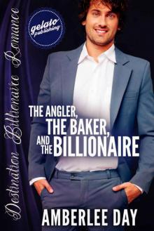 The Angler, the Baker, and the Billionaire (Destination Billionaire Romance)