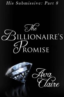 The Billionaire's Promise (BDSM Erotic Romance) (His Submissive, Part Eight)