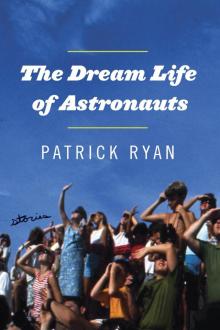 The Dream Life of Astronauts