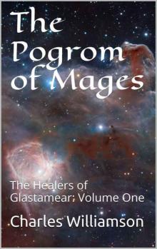 The Pogrom of Mages: The Healers of Glastamear: Volume One